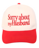 Sorry About My Husband Embroidered Trucker Hat